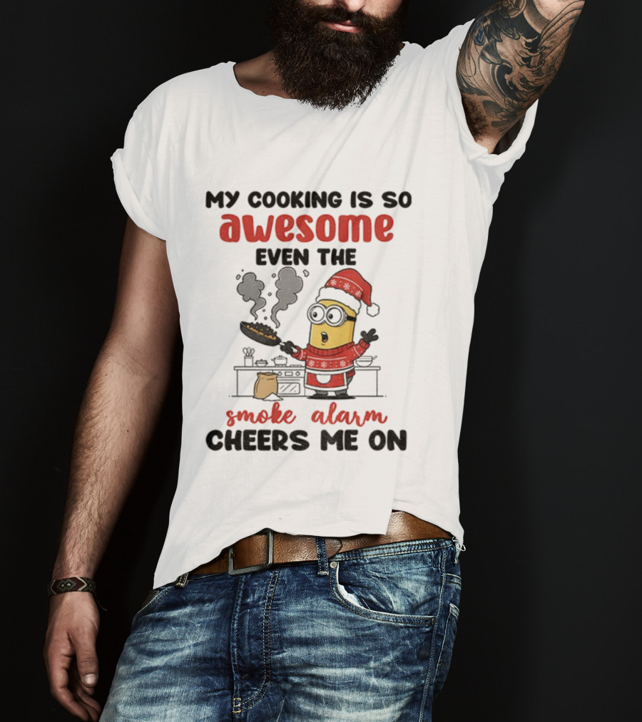 Minion Santa Hat My Cooking Is So Awesome Even The Smoke Alarm Cheers Me On Christmas T-Shirt