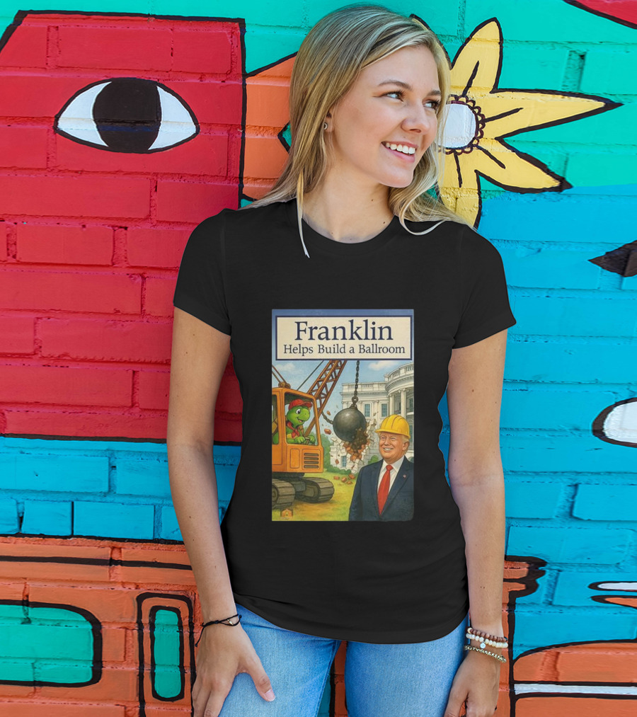 Franklin Helps Build A Ballroom With Crane And Hard Hat Worker T-Shirt