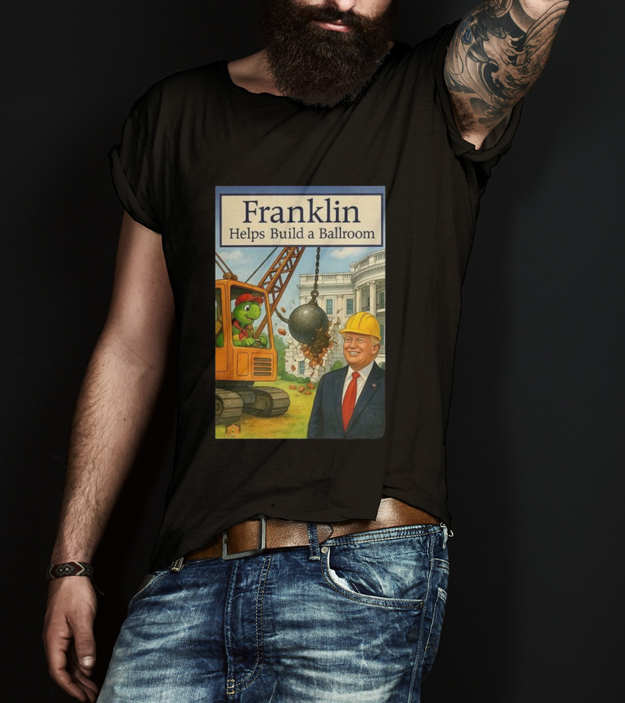 Franklin Helps Build A Ballroom With Crane And Hard Hat Worker T-Shirt