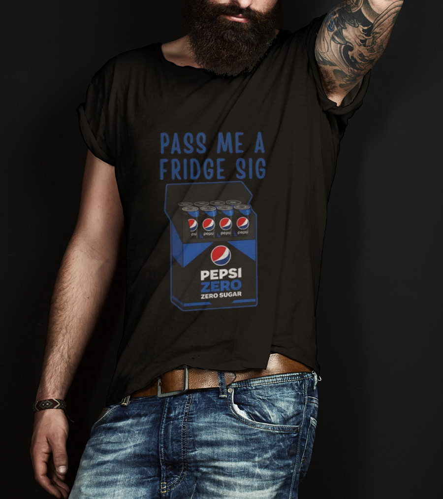 Pass Me A Pepsi Zero Sugar Fridge Sig T-Shirt