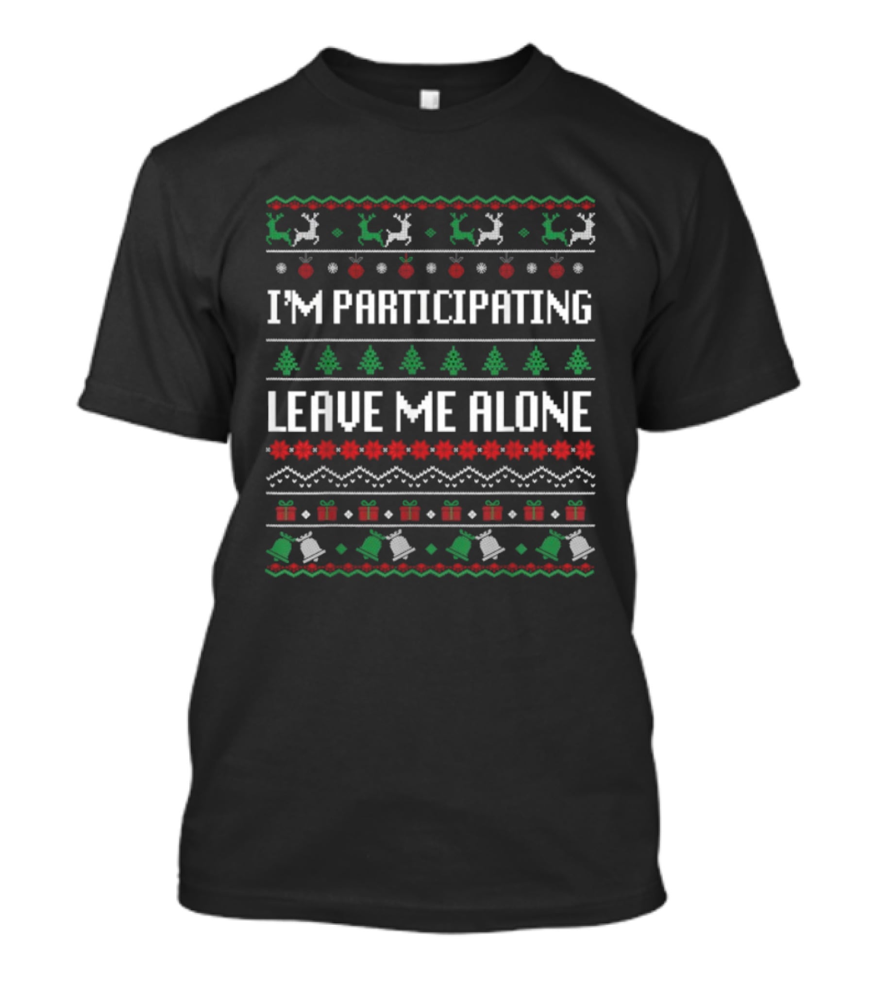 I'm Participating Leave Me Alone Ugly Christmas Reindeer Tree Gift Bell T-Shirt
