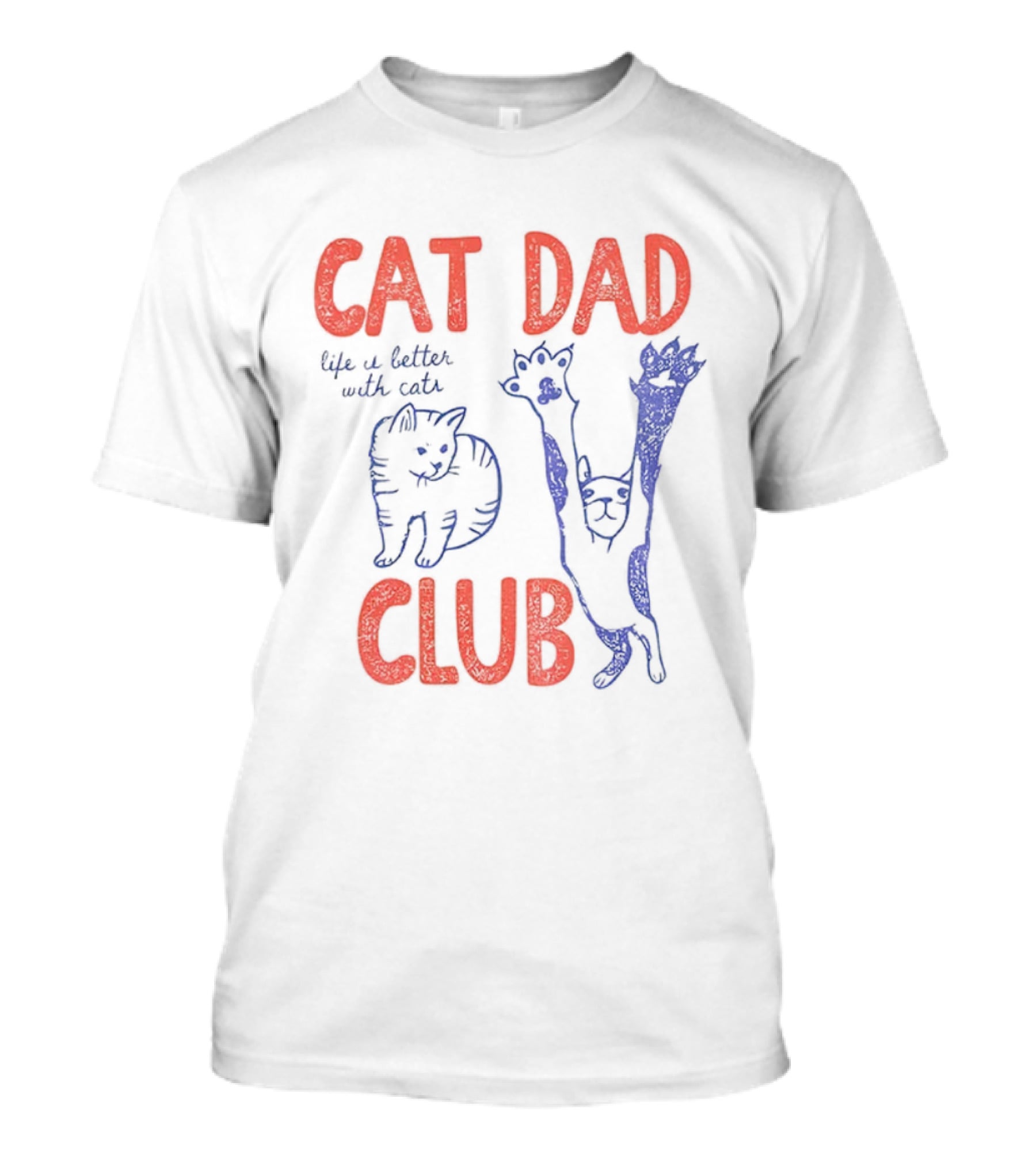 Cat Dad Club Life Is Better With Cats T-Shirt