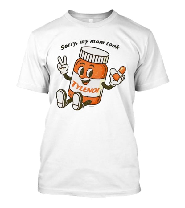 Sorry My Mom Took Tylenol Cartoon Peace Capsule T-Shirt