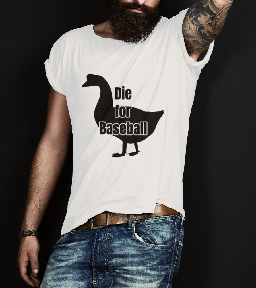 Die For Baseball Goose Silhouette T-Shirt
