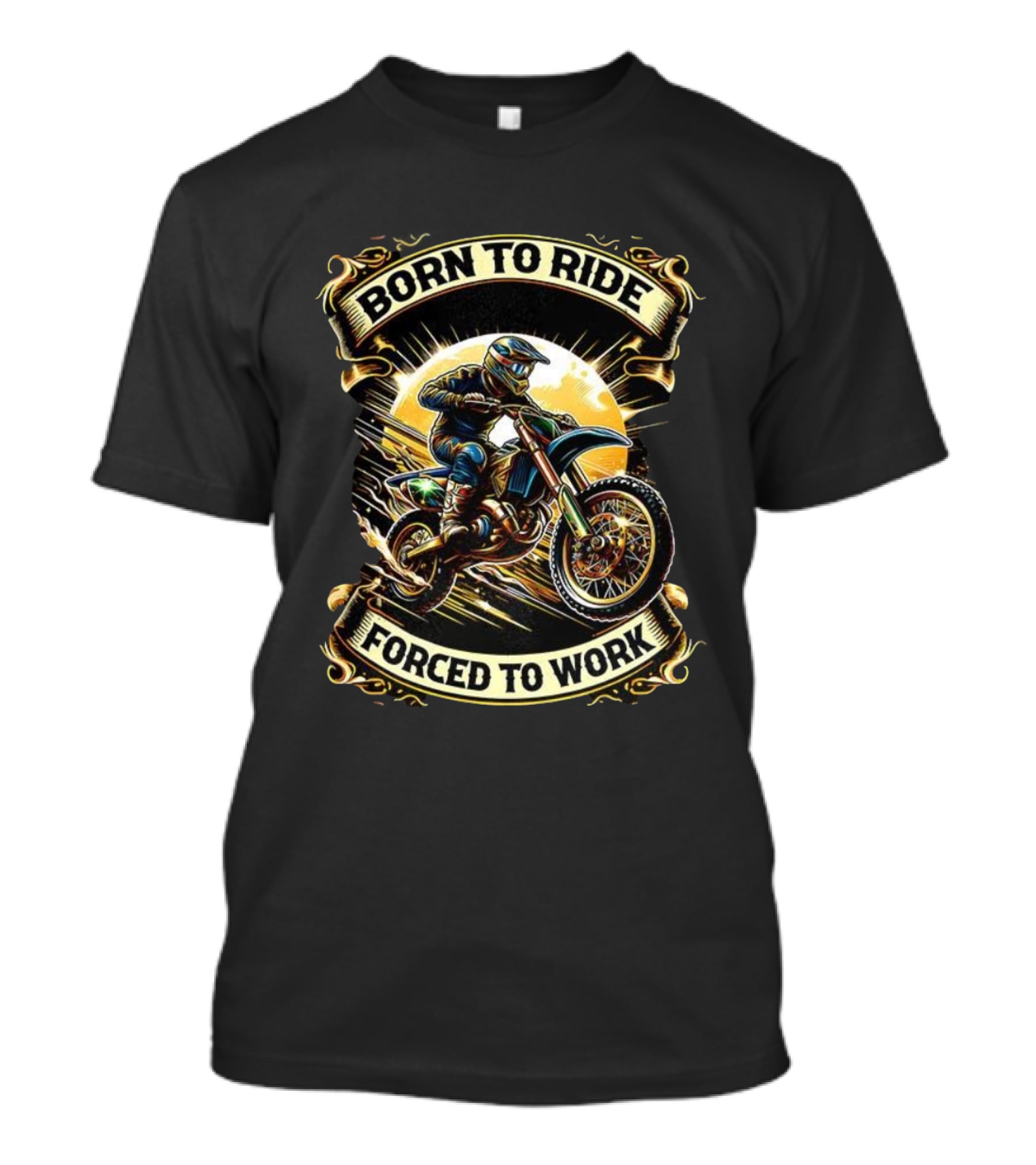 Born To Ride Forced To Work Motorcycle Motocross Adventure T-Shirt
