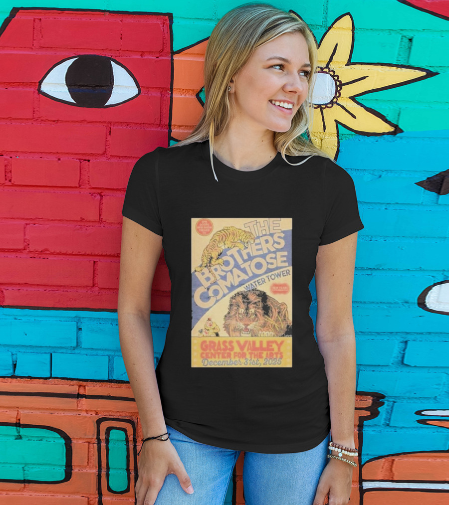The Brothers Comatose Water Tower New Year Grass Valley Center For The Arts December 31st 2025 T-Shirt