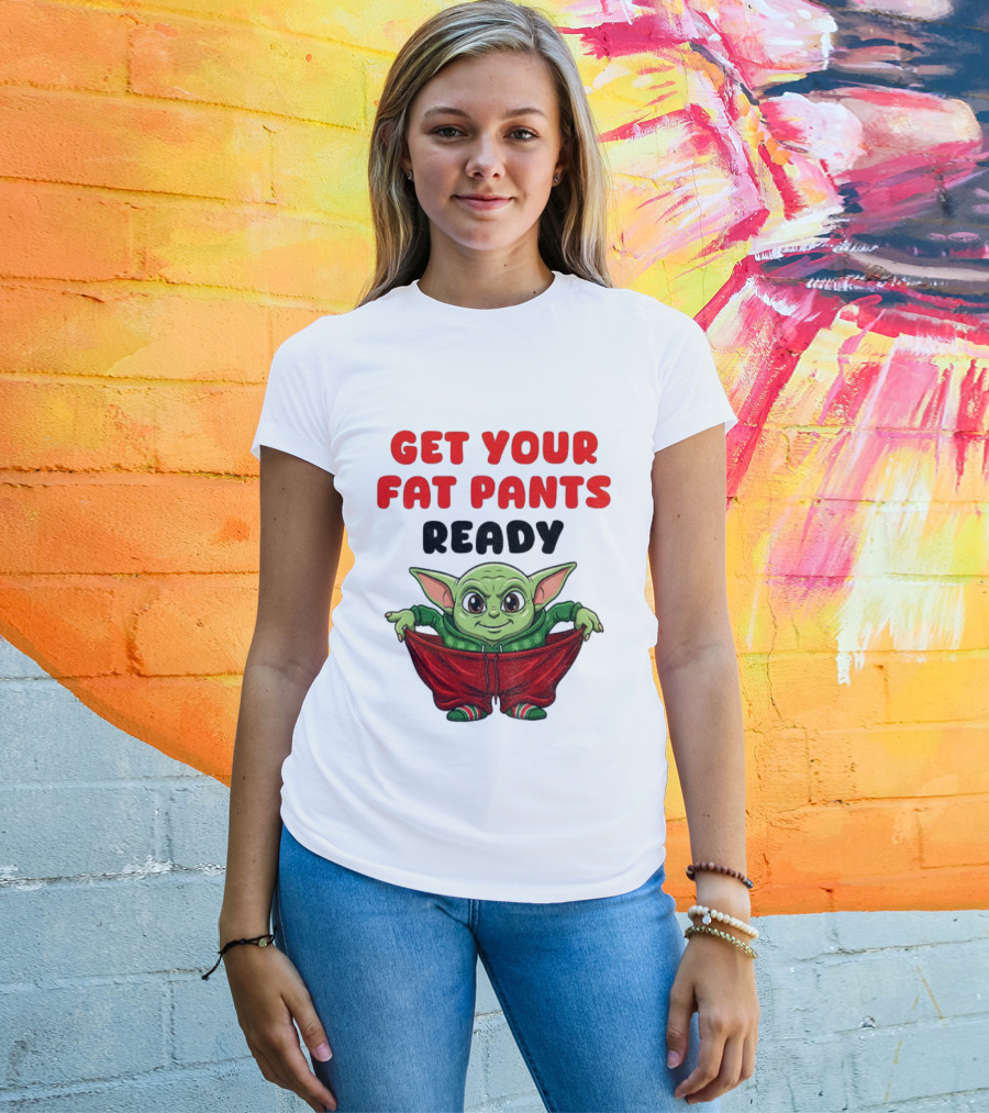 Get Your Fat Pants Ready Christmas Baby Yoda T-Shirt