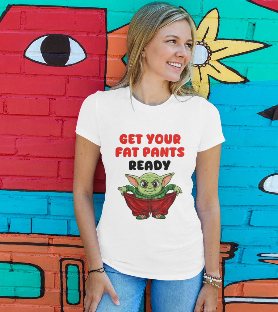 Get Your Fat Pants Ready Christmas Baby Yoda T-Shirt