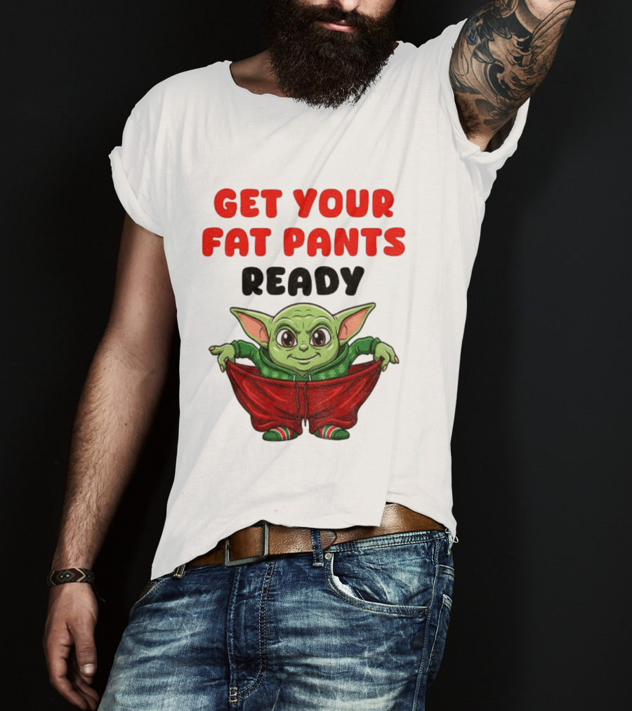 Get Your Fat Pants Ready Christmas Baby Yoda T-Shirt