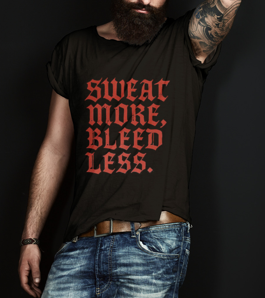 Sweat More Bleed Less Gothic Style Motivational Slogan T-Shirt