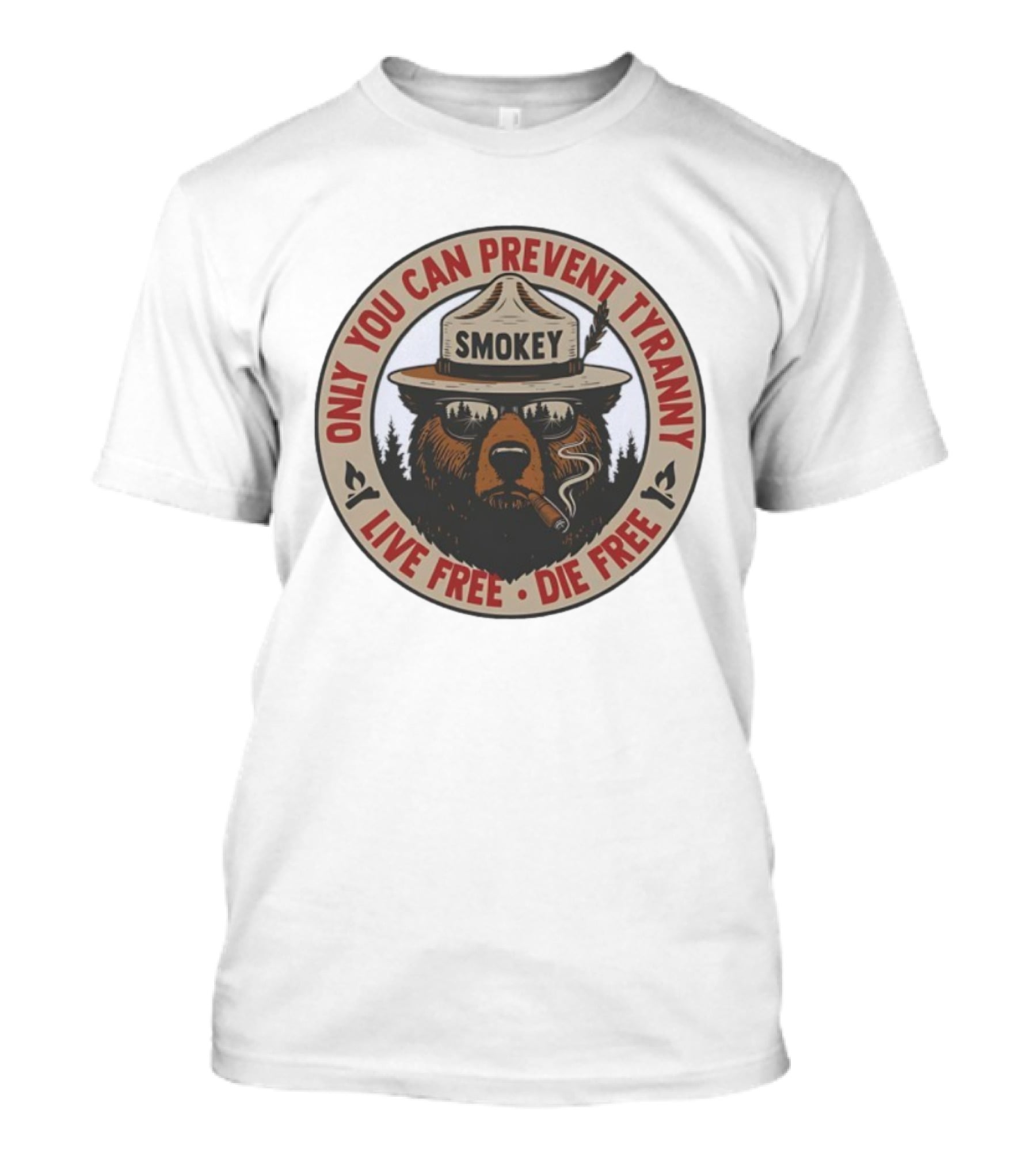 Only You Can Prevent Tyranny Smokey Bear Live Free Die Free T-Shirt