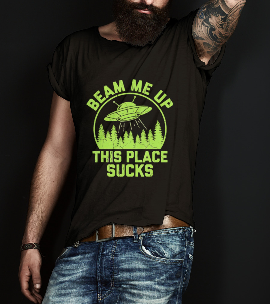 Beam Me Up This Place Sucks Alien UFO Forest T-Shirt