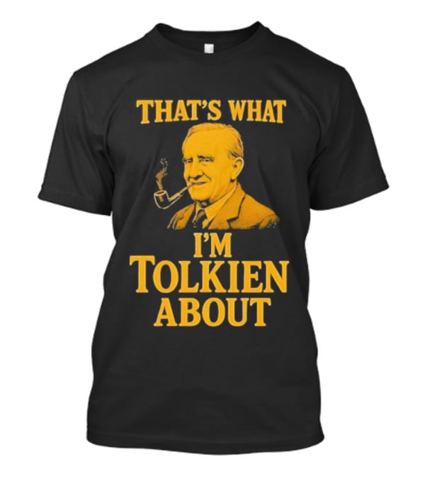 That's What I'm Tolkien About John Ronald Reuel Tolkien Retro T-Shirt