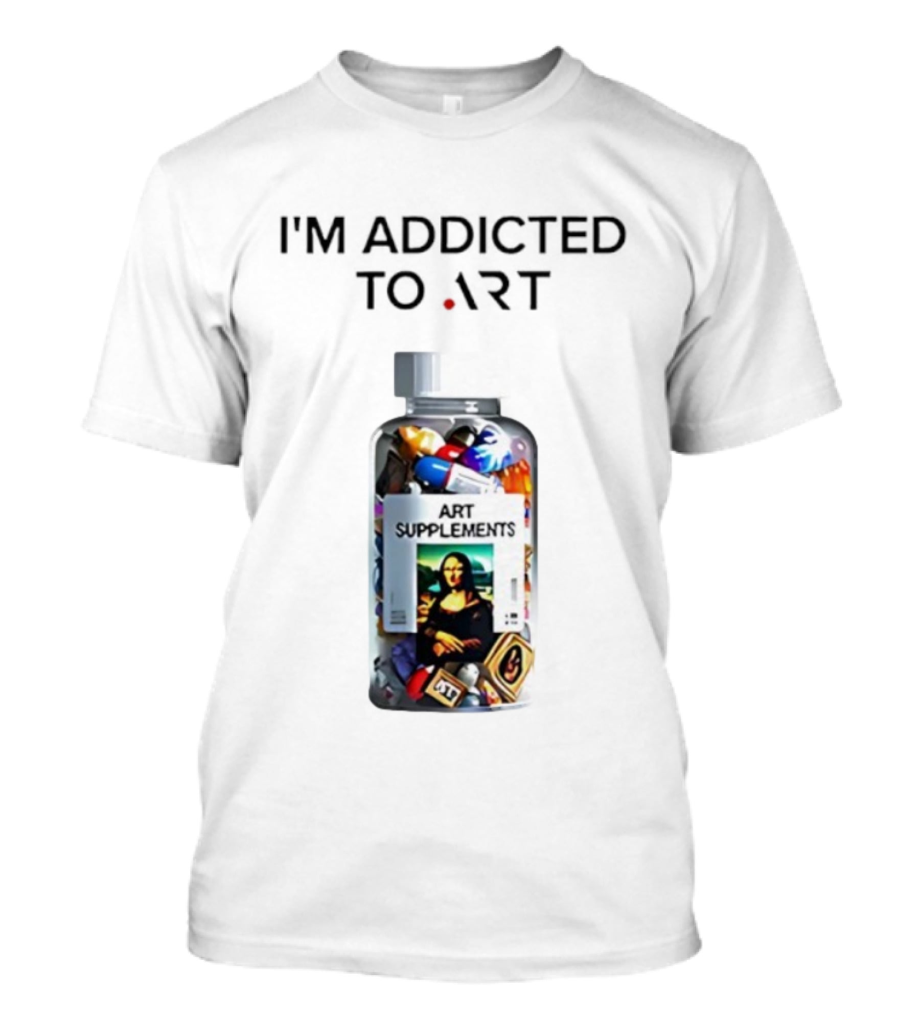 I'm Addicted Art Supplements Mona Lisa Pill Bottle T-Shirt