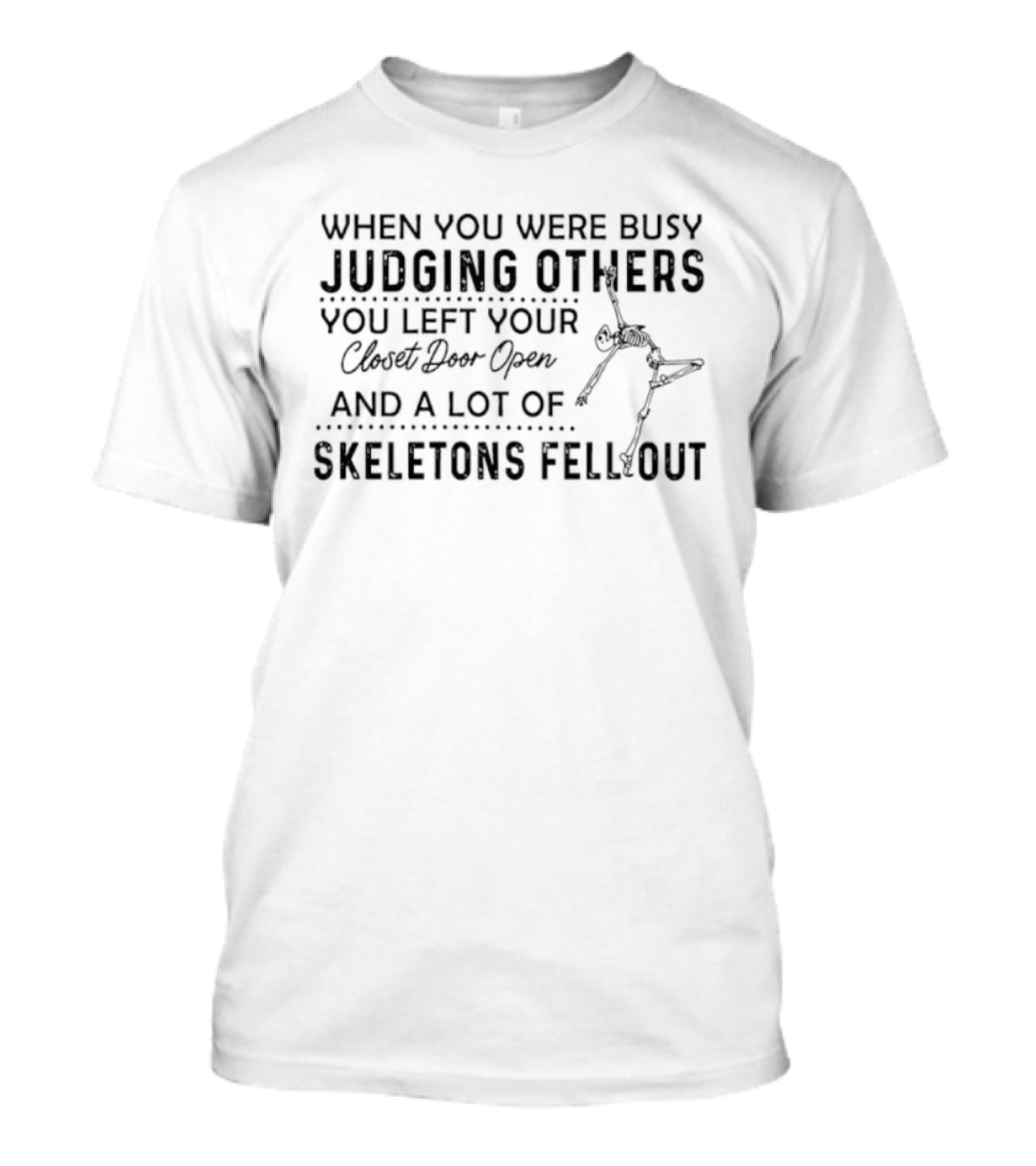 Judging Others Closet Door Open Skeletons Fell Out T-Shirt