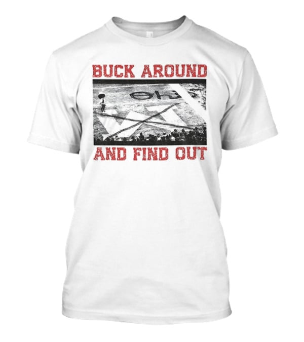 Buck Around And Find Out Ohio State Buckeyes Beat Michigan X End Zone T-Shirt