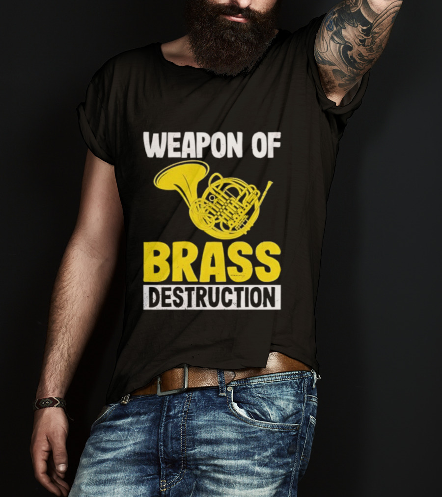 Weapon Of Brass Destruction French Horn Marching Band T-Shirt