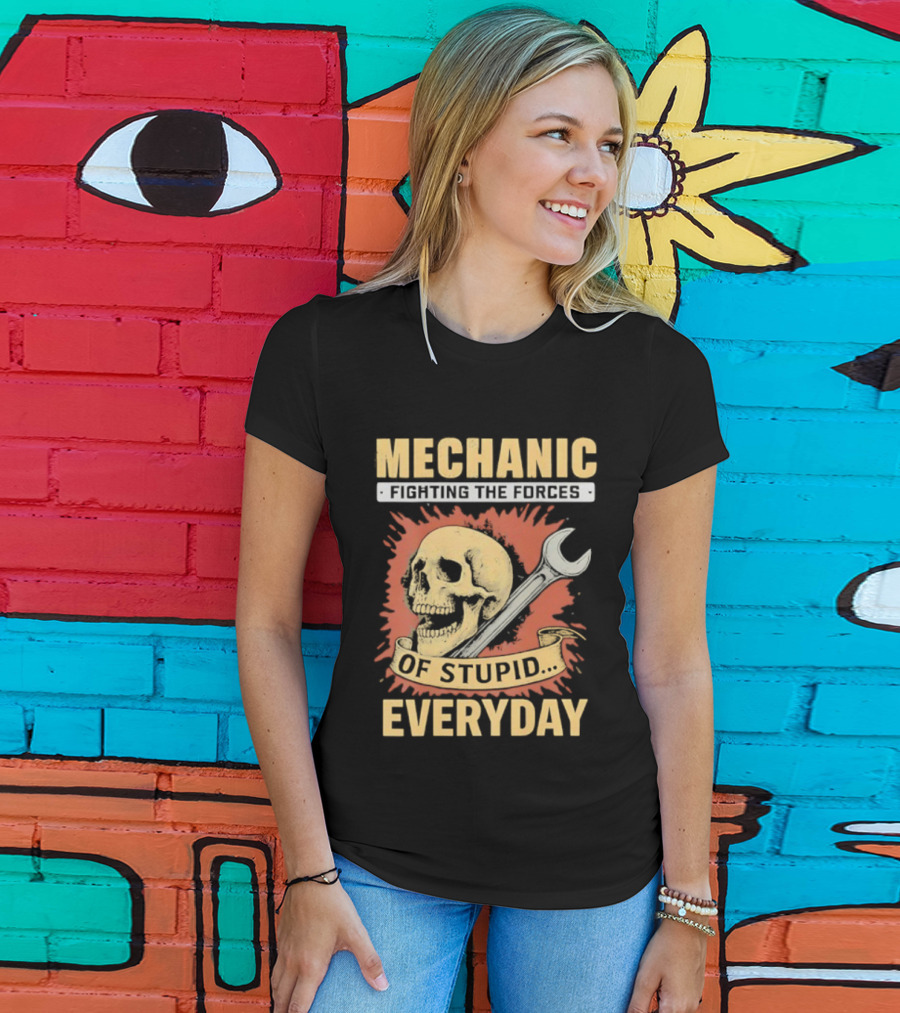 Mechanic Fighting The Force Of Stupid Everyday Skull And Wrench T-Shirt