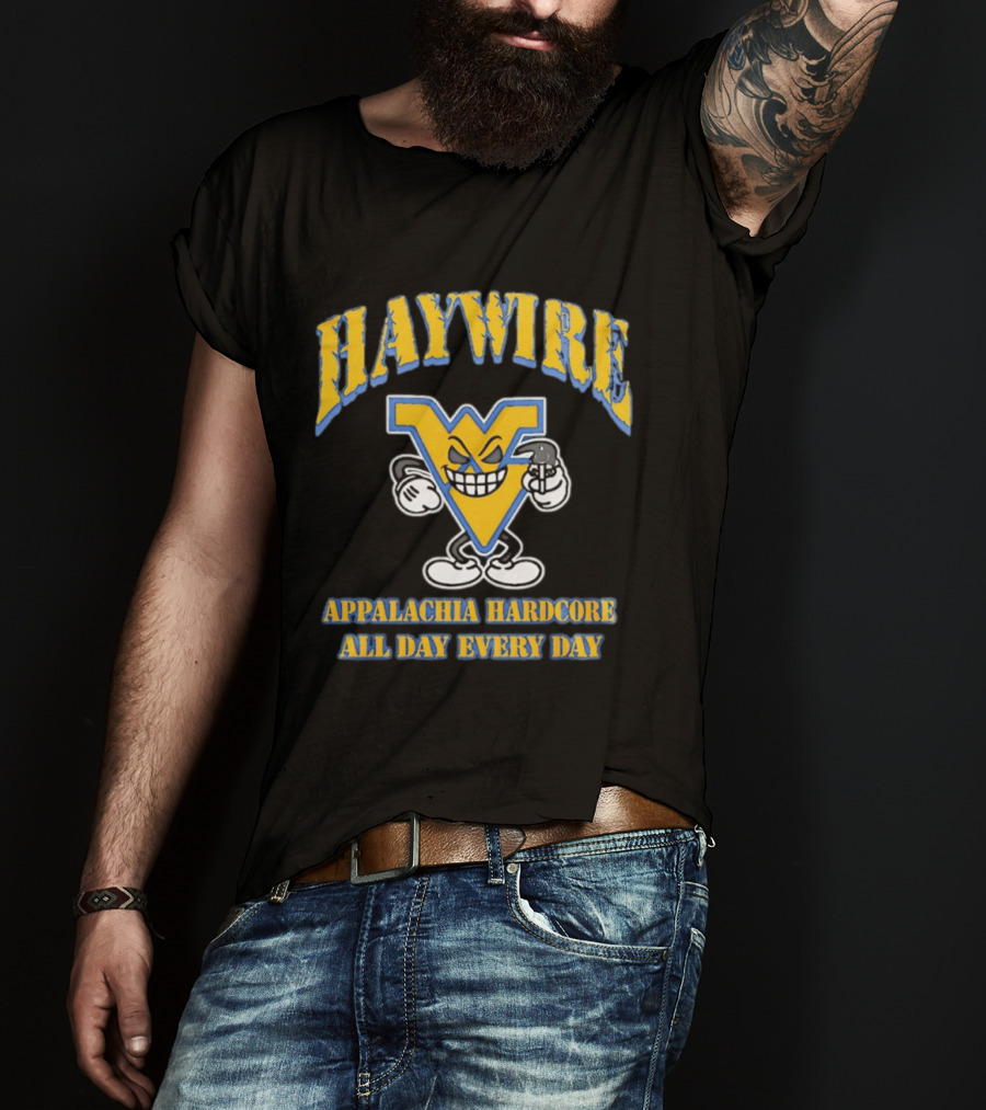 West Virginia Haywire Appalachia Hardcore All Day Every Day T-Shirt