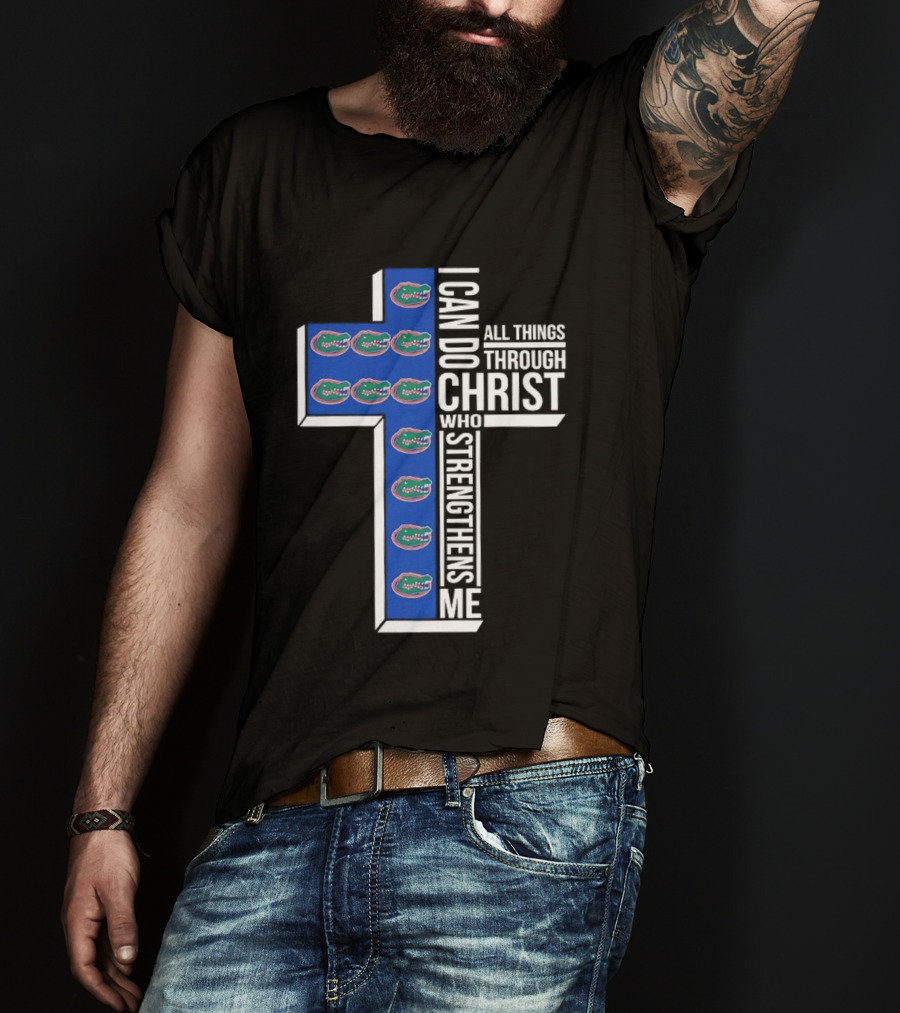 Florida Gators I Can Do All Things Through Christ Who Strengthens Me T-Shirt