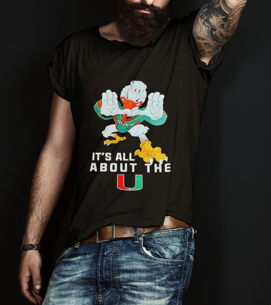 It's All About The Miami U Hurricanes T-Shirt