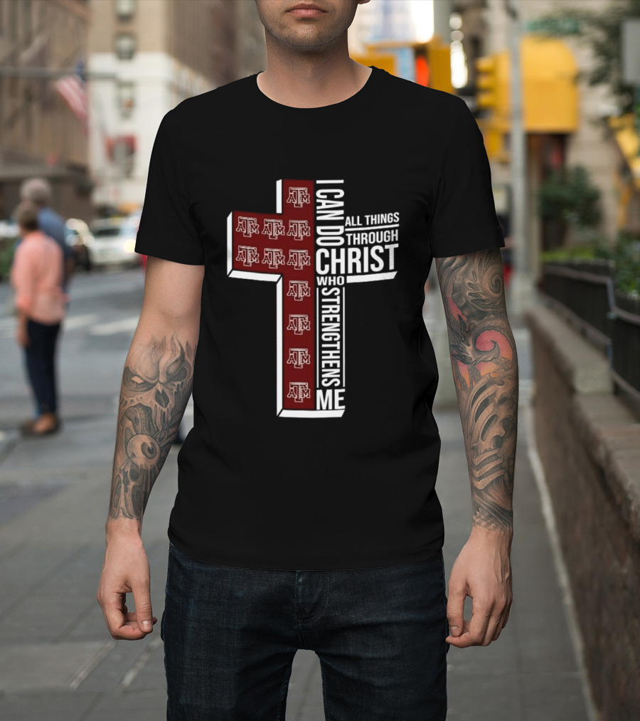 Texas A&M Aggies I Can Do All Things Through Christ Who Strengthens Me T-Shirt
