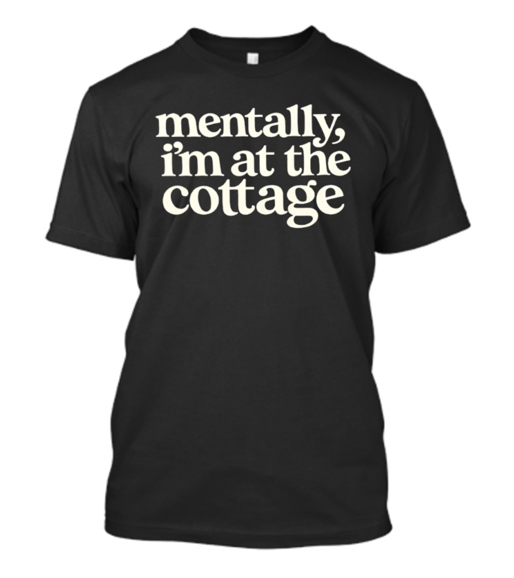 Mentally I'm At The Cottage Relaxed Retreat Mindset T-Shirt