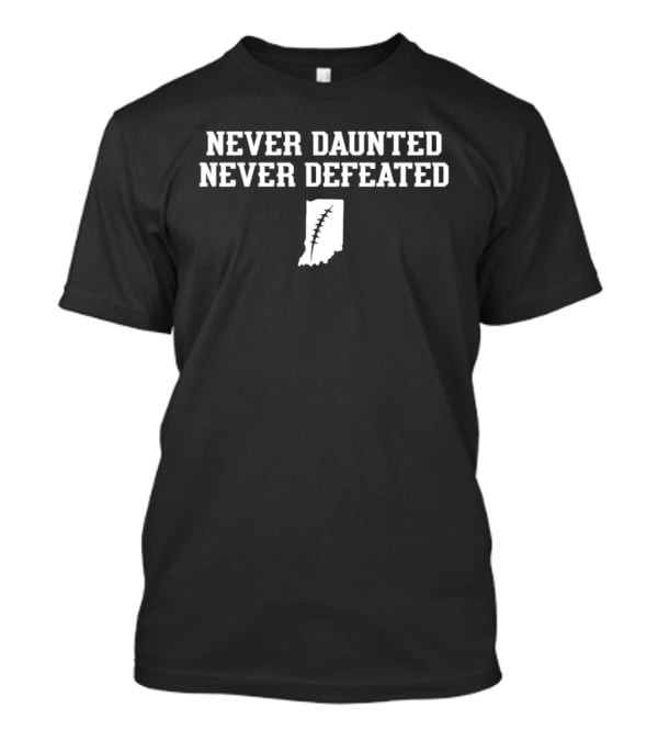 Indiana Hoosiers Never Daunted Never Defeated Football Map Shape T-Shirt