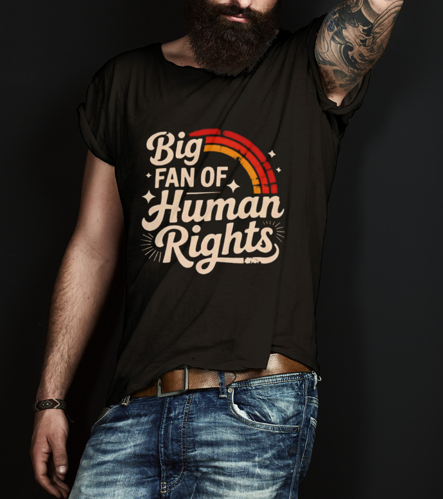 Big Fan Of Human Rights Rainbow T-Shirt