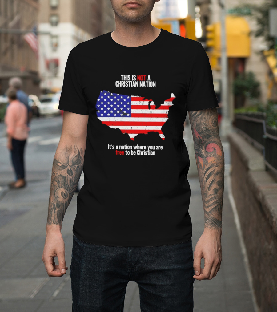 This Is Not A Christian Nation Free To Be Christian United States Flag Map T-Shirt