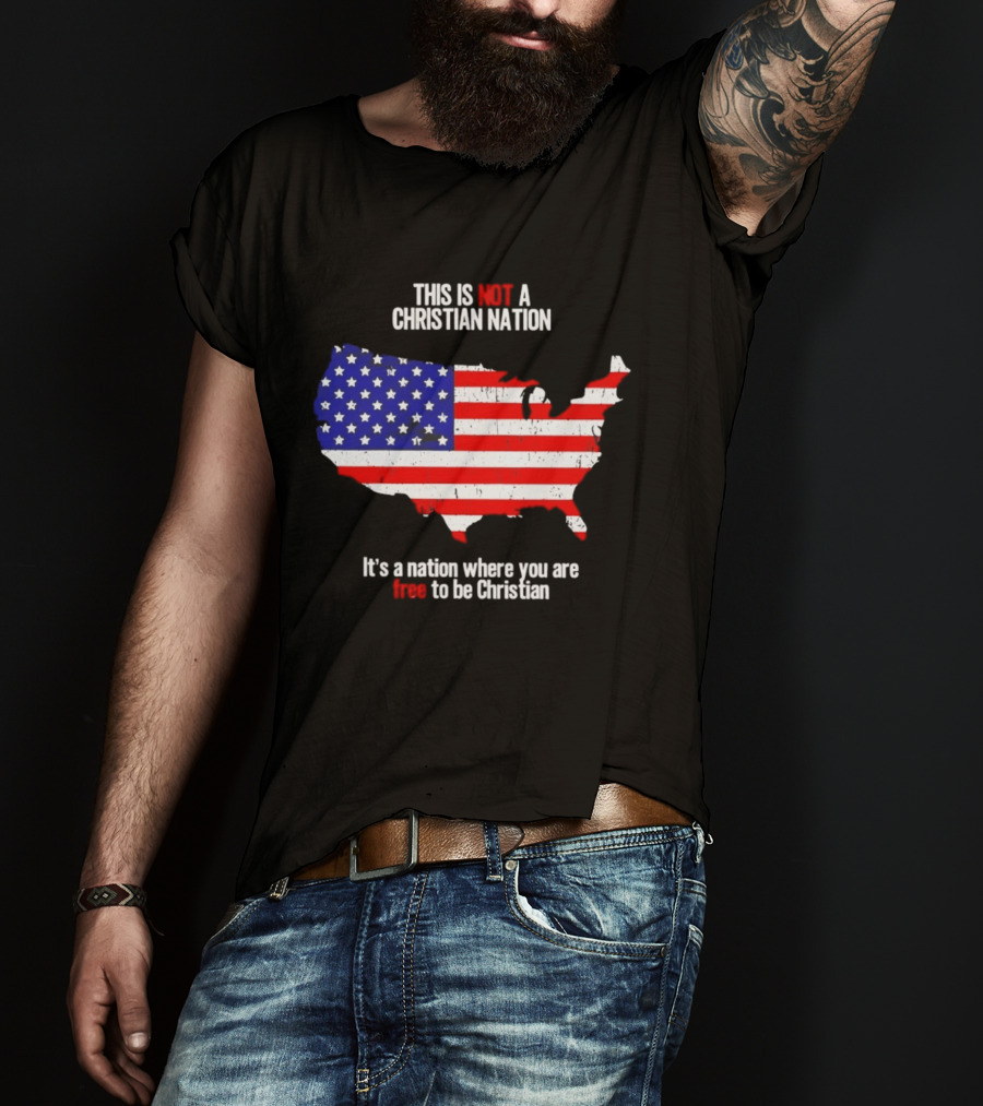 This Is Not A Christian Nation Free To Be Christian United States Flag Map T-Shirt