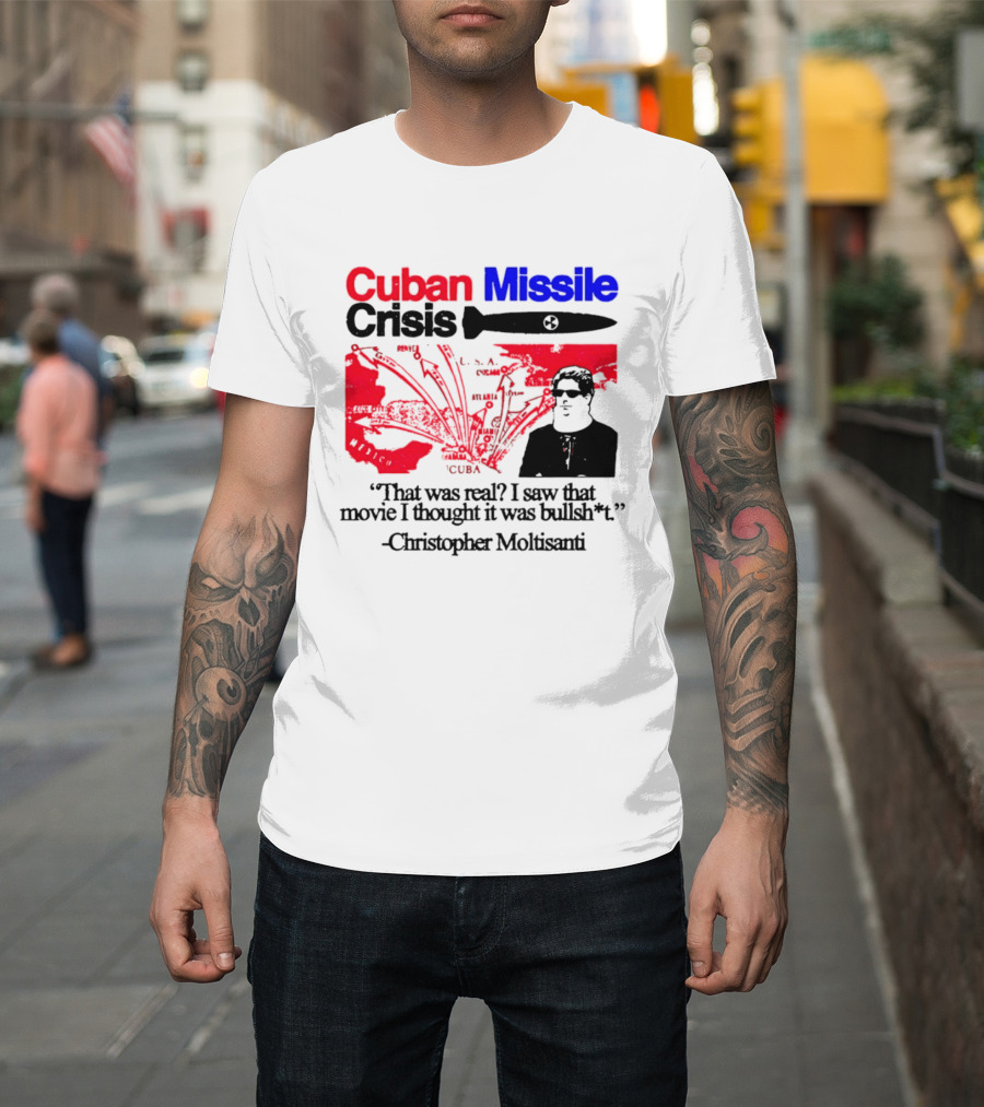 Cuban Missile Crisis Real Movie Quote Christopher Moltisanti T-Shirt