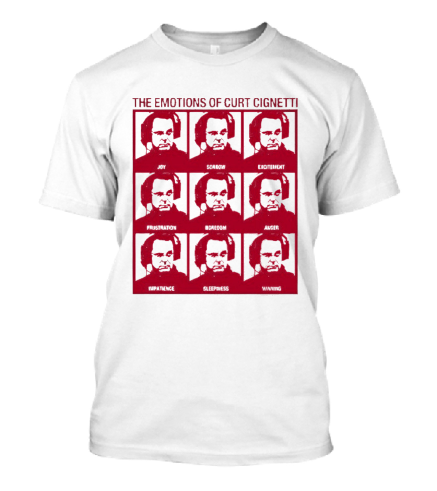 The Emotions Of Curt Cignetti Angry Sad Happy Frustrated Bored Excited Confused Upset Amused T-Shirt