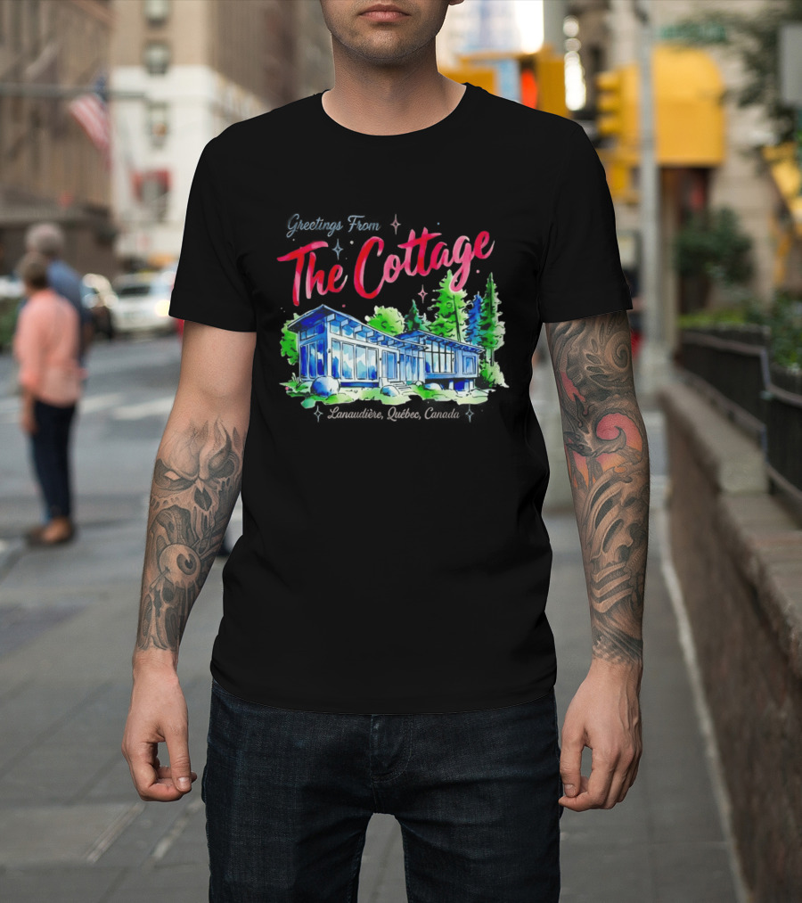 Greetings From The Cottage Lanaudiere Quebec Canada Scenic Retreat T-Shirt