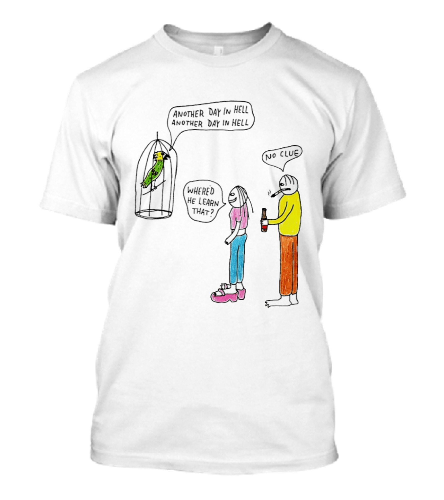 Another Day In Hell Parrot No Clue Discussion T-Shirt