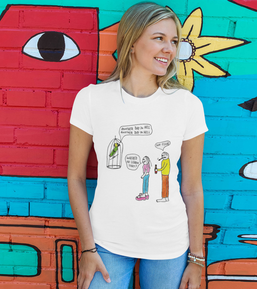 Another Day In Hell Parrot No Clue Discussion T-Shirt