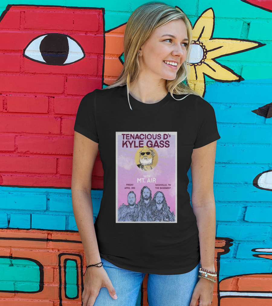 Tenacious D's Kyle Gass With Mt. Air Friday April 3rd Nashville Tn The Basement T-Shirt