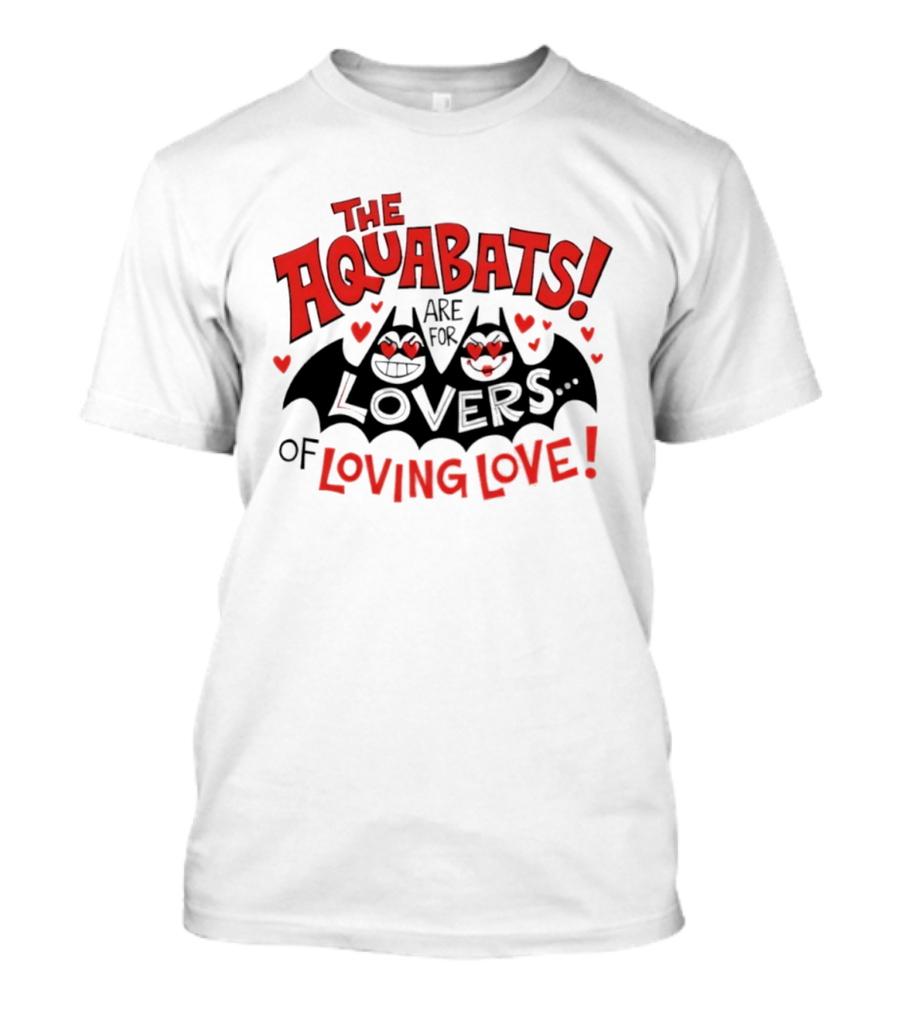The Aquabats Are For Lovers Of Loving Love T-Shirt
