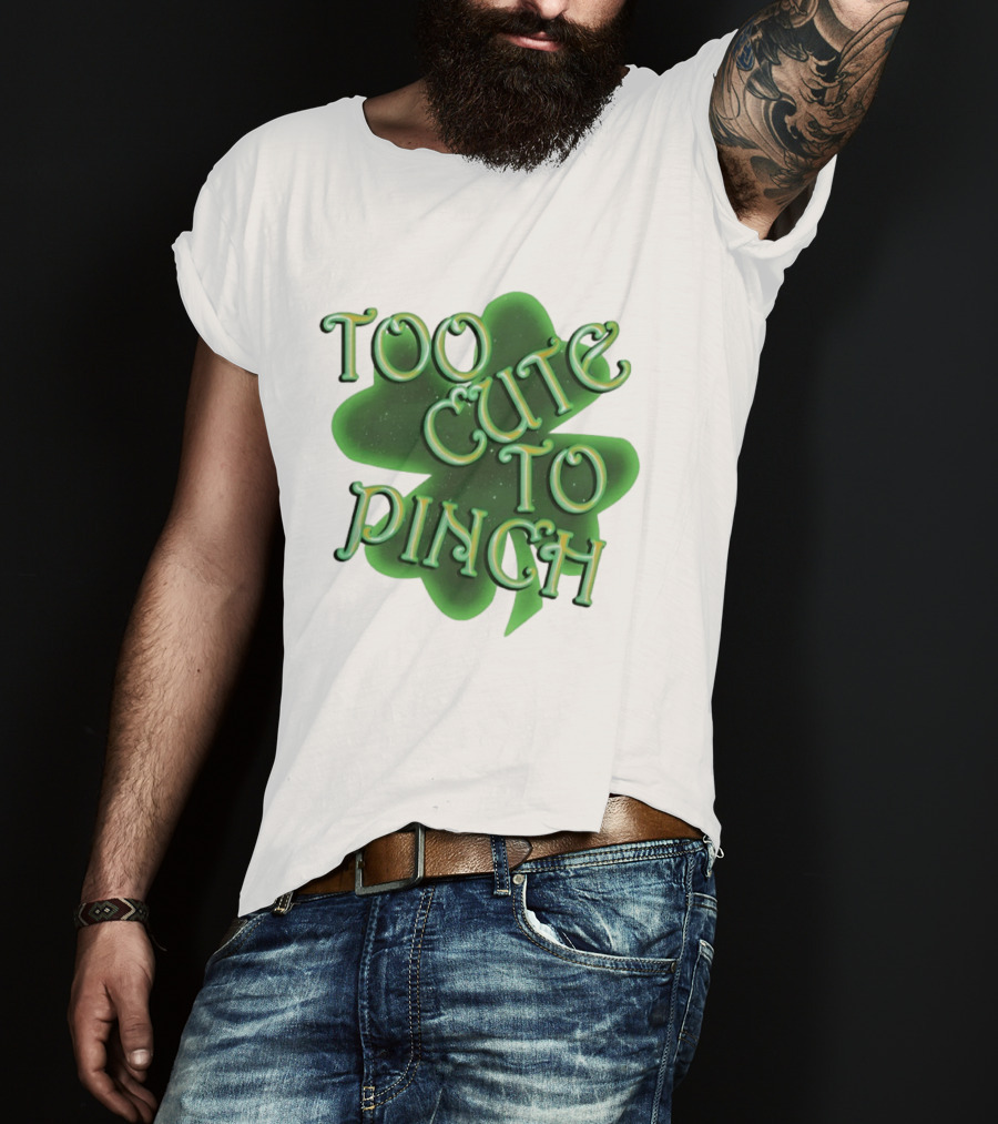 Too Cute To Pinch St. Patrick's Day Clover T-Shirt
