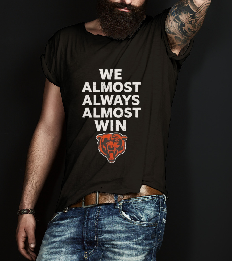 Chicago Bears We Almost Always Almost Win Bear Head T-Shirt
