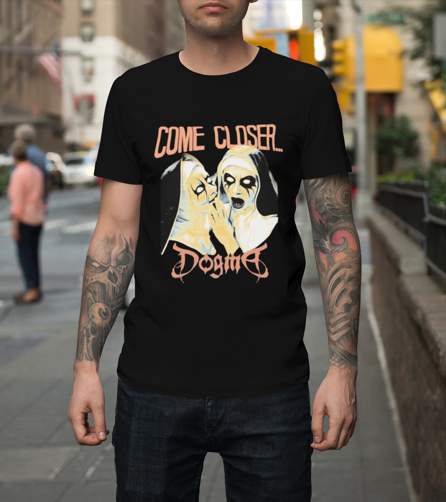 Come Closer Dogma Nuns T-Shirt