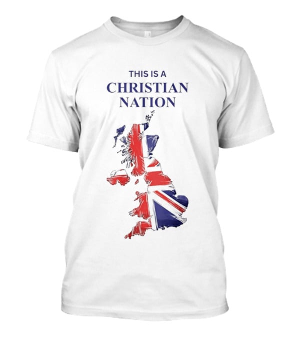 This Is A Christian Nation Map With Union Jack T-Shirt