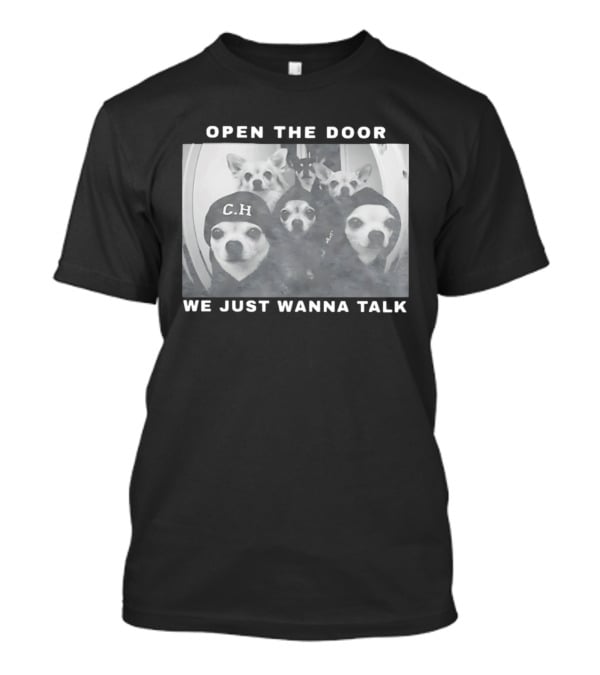 Open The Door We Just Wanna Talk Ch Police Dogs T-Shirt