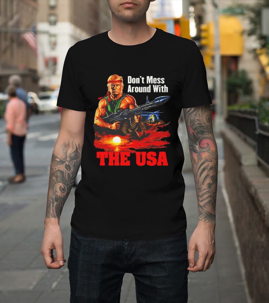 Donald Trump Don't Mess Around With The USA America Motif T-Shirt
