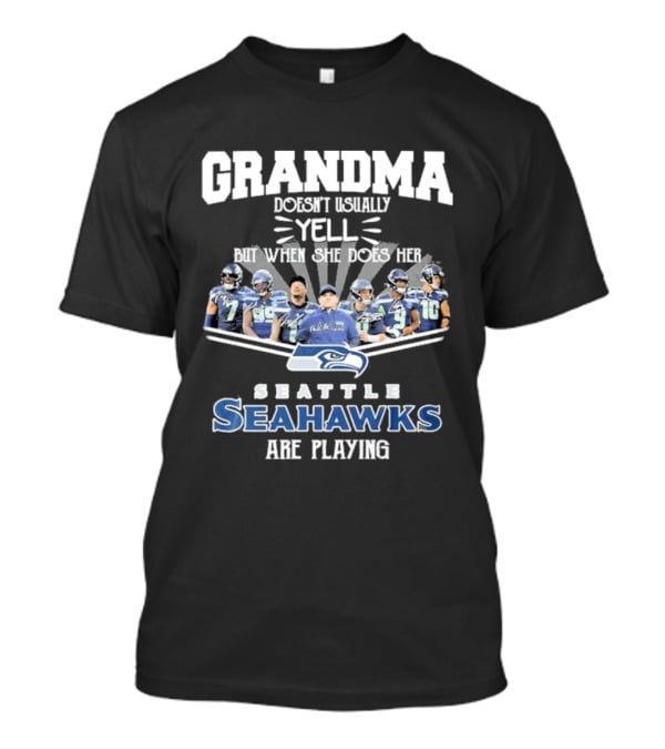 Grandma Doesn't Usually Yell But When Seattle Seahawks Are Playing T-Shirt