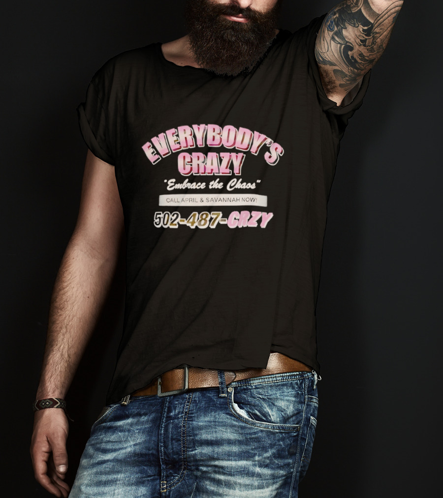 EVERYBODY'S CRAZY Embrace The Chaos 502 487 CRZY T-Shirt