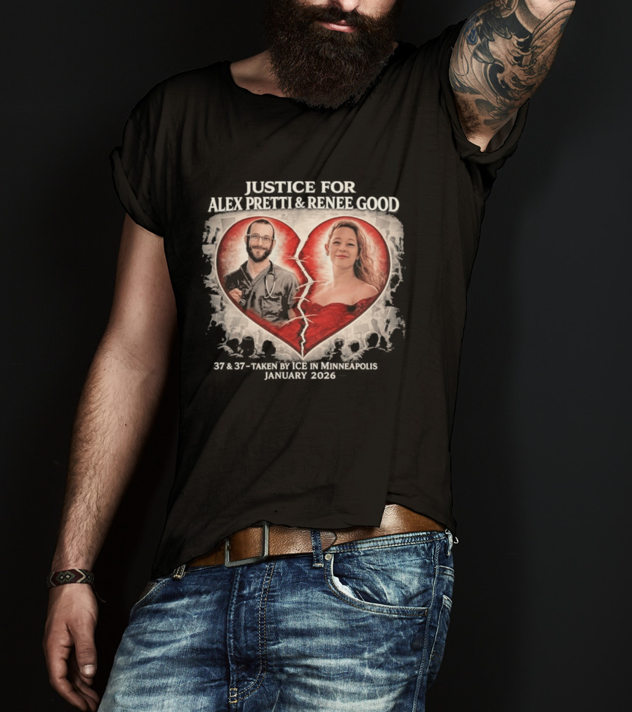 Justice For Alex Jeffrey Pretti Renee Nicole Good Broken Heart T-Shirt