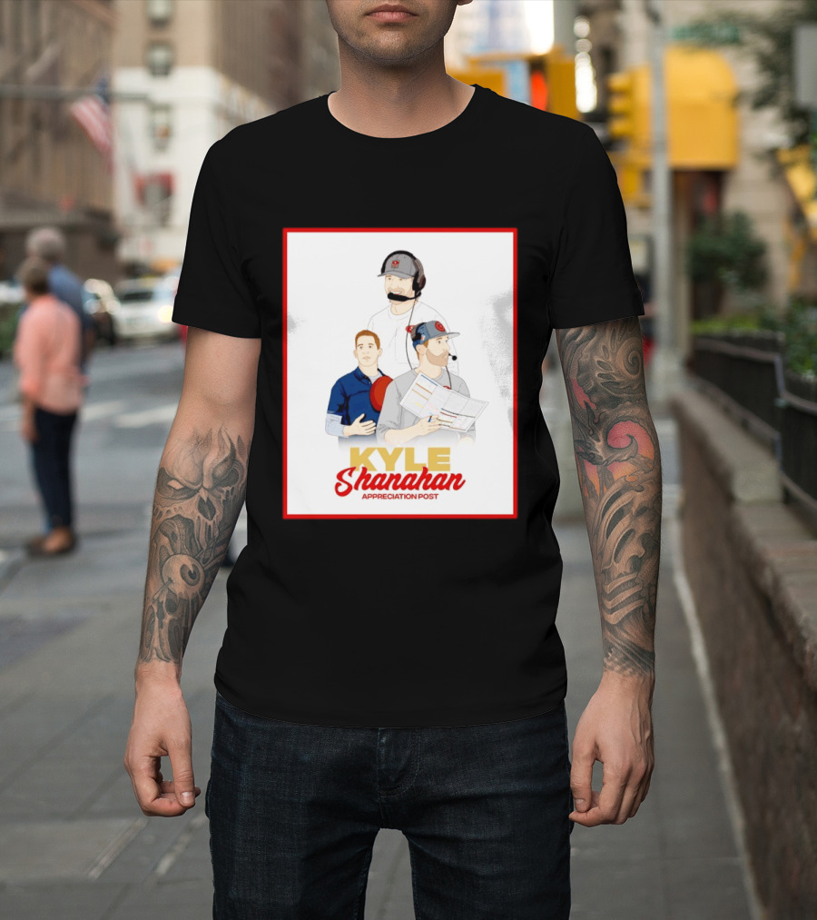Kyle Shanahan Appreciation Post NFL Coach T-Shirt