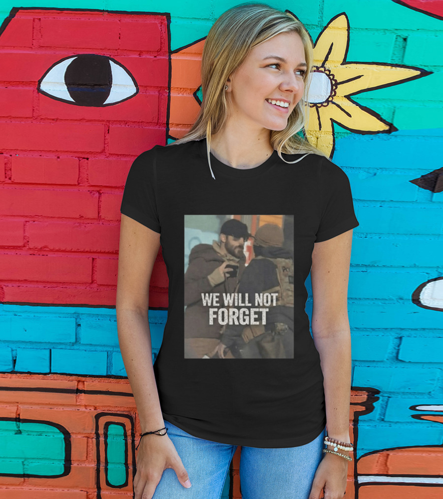 We Will Not Forget Ice Out Of Minneapolis Police Confrontation T-Shirt