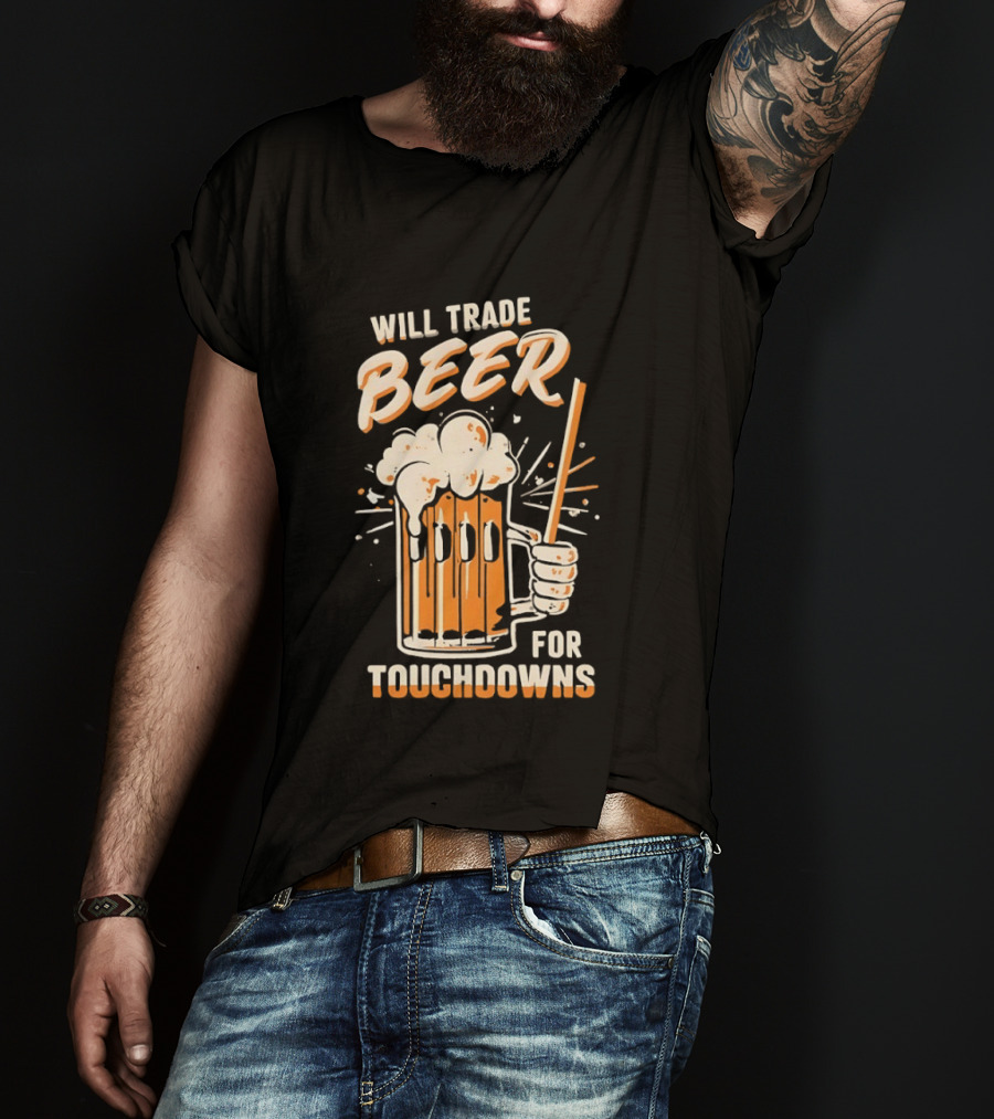 Will Trade Beer For Touchdowns Pittsburgh Steelers Football Fans T-Shirt